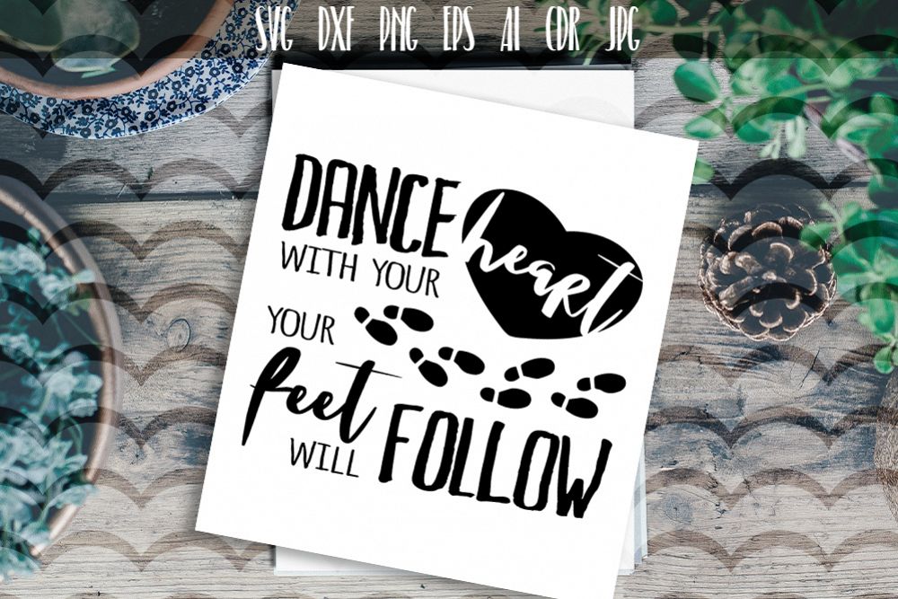 Dance with your heart your feet will follow Vector SVG example image 1