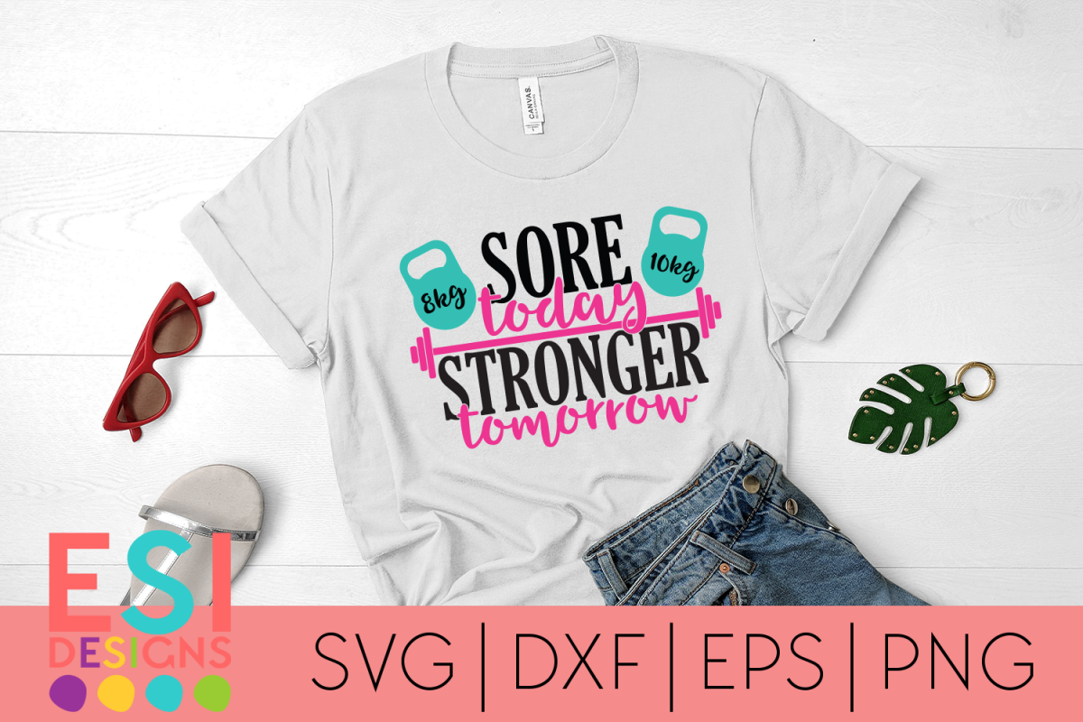 Gym SVG | Sore Today, Stronger Tomorrow | SVG DXF EPS PNG example image 1