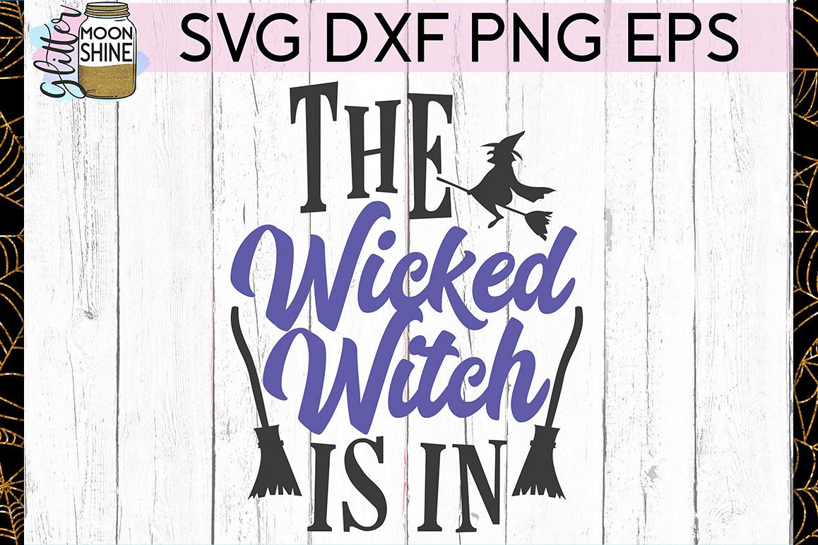 The Wicked Witch Is In SVG DXF PNG EPS Cutting Files example image 1
