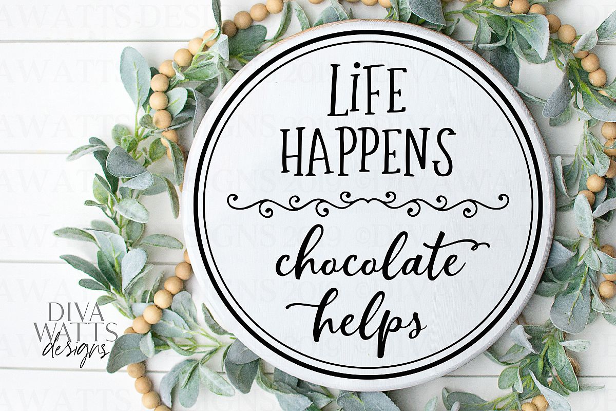 Life Happens Chocolate Helps - Kitchen - Sign - Shirt - SVG example image 1