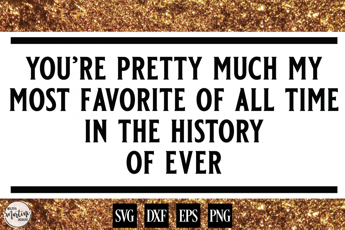 You're Pretty Much My Favorite of All Time example image 1