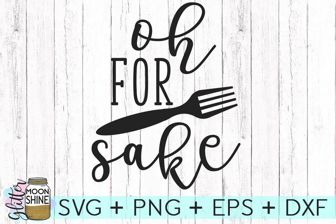 Oh For Fork Sake SVG DXF PNG EPS Cutting Files Oh For Fork Sake SVG DXF PNG EPS Cutting Files