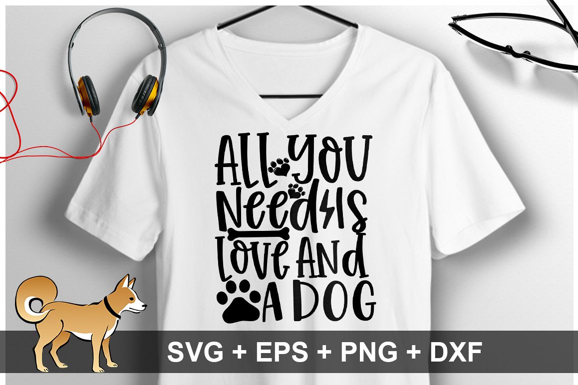 All You Need Is Love And A Dog SVG Design example image 1