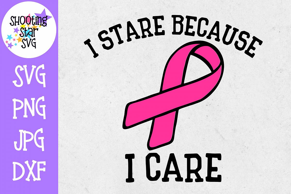 I Stare Because I Care SVG - Breast Cancer Awareness SVG example image 1