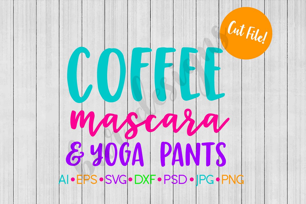 Coffee SVG, Mascara SVG, Yoga Pants SVG, SVG File example image 1