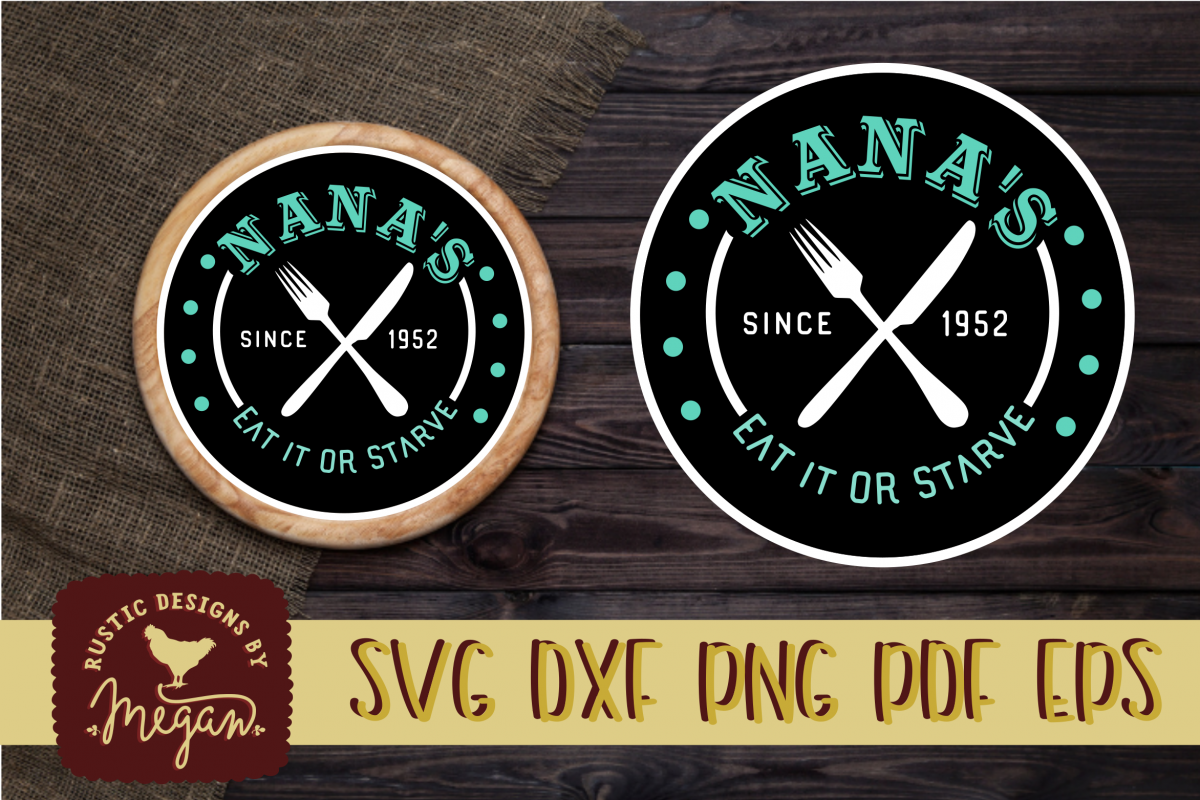 Nana's Eat Or Starve Funny Farmhouse Kitchen SVG example image 1