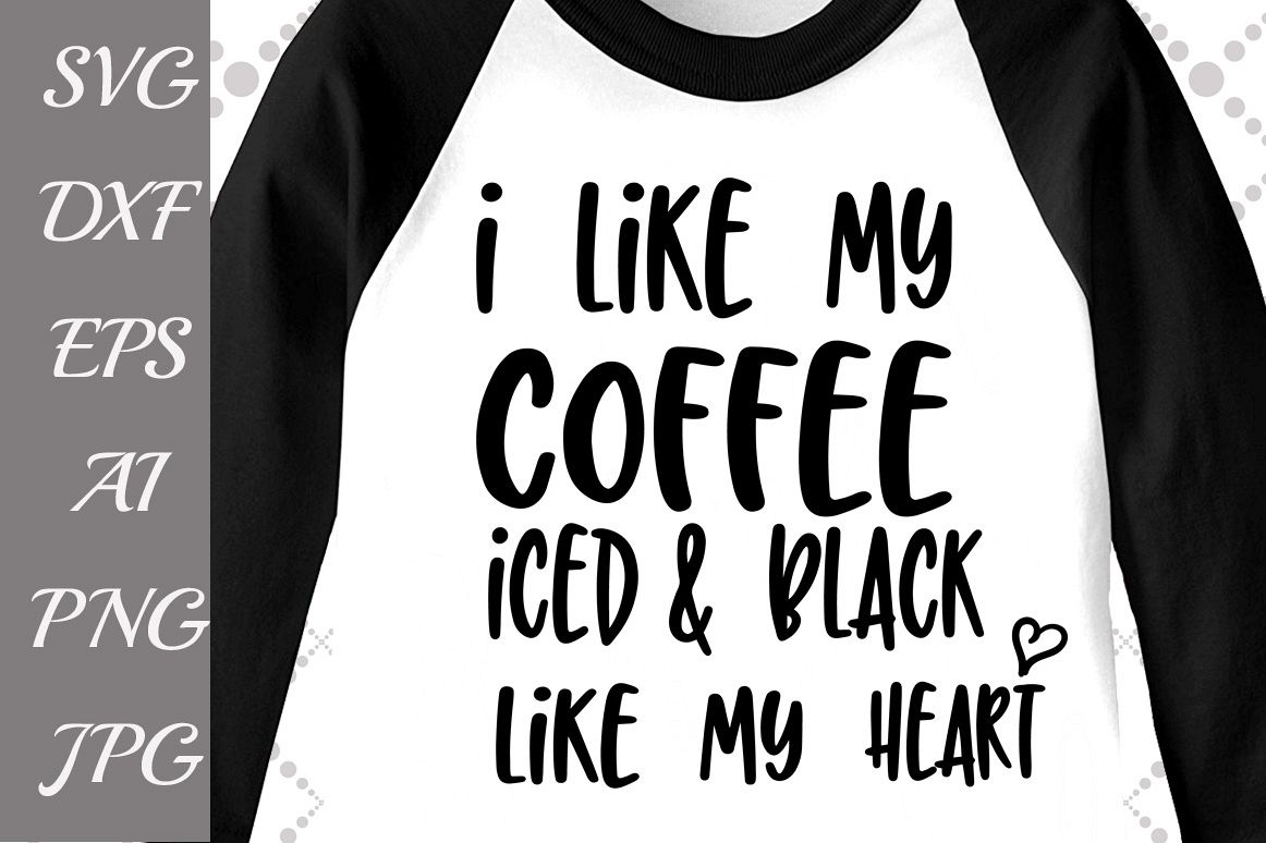 I like my Coffee Iced and Black Like my Heart Svg example image 1