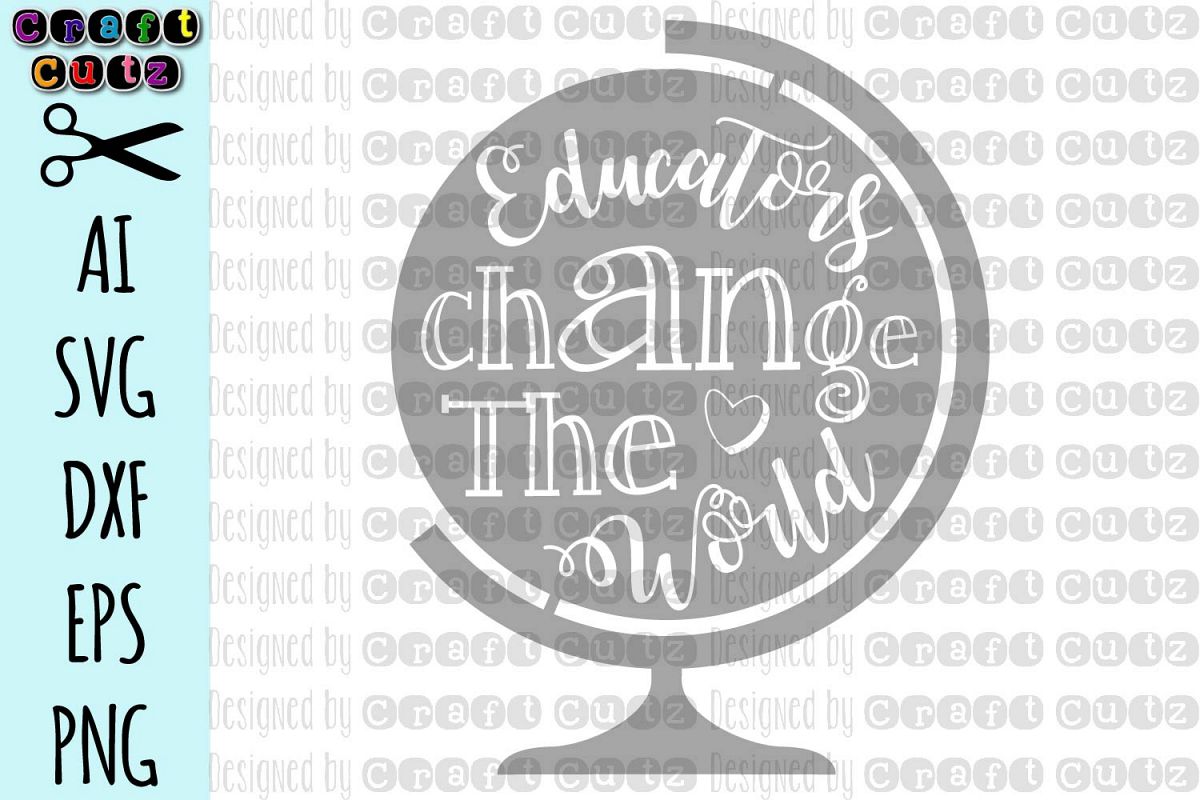 Educators Change The World Cut File, Teacher Globe svg example image 1