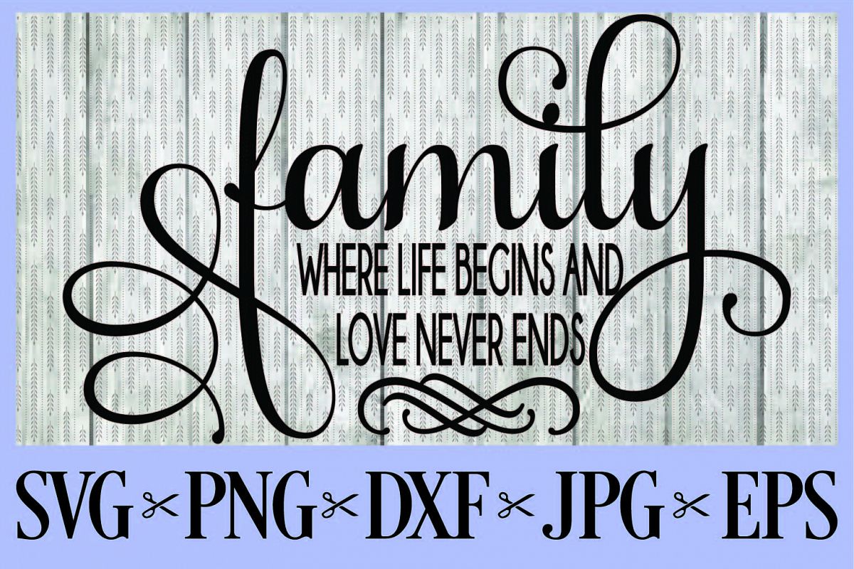 Download Family where life begins and love never ends SVG PNG EPS DXF JPG