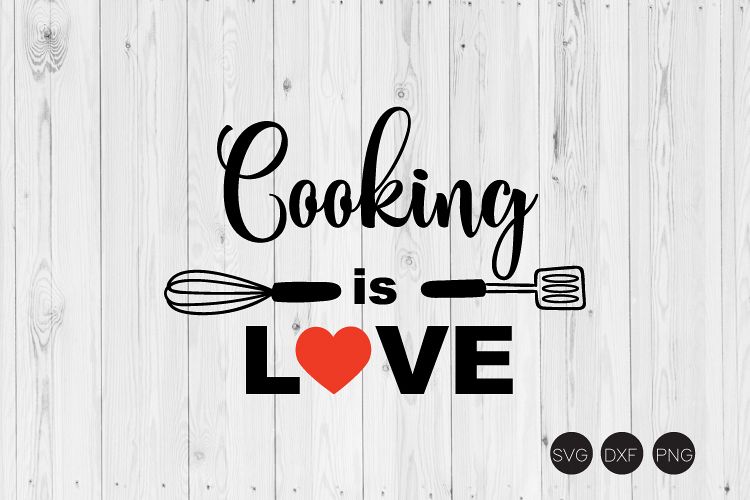 Download Cooking Is Love SVG, Kitchen Quote SVG, DXF, PNG Cut File