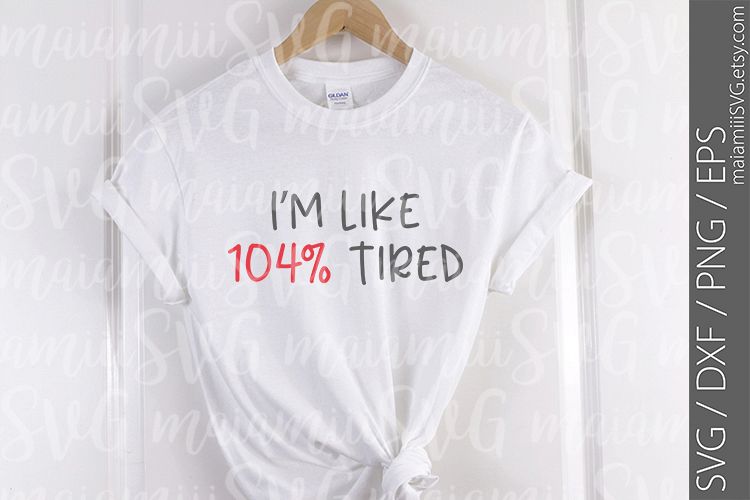 I'm Like 104 Tired Svg, DXF, PNG, Cut File example image 1