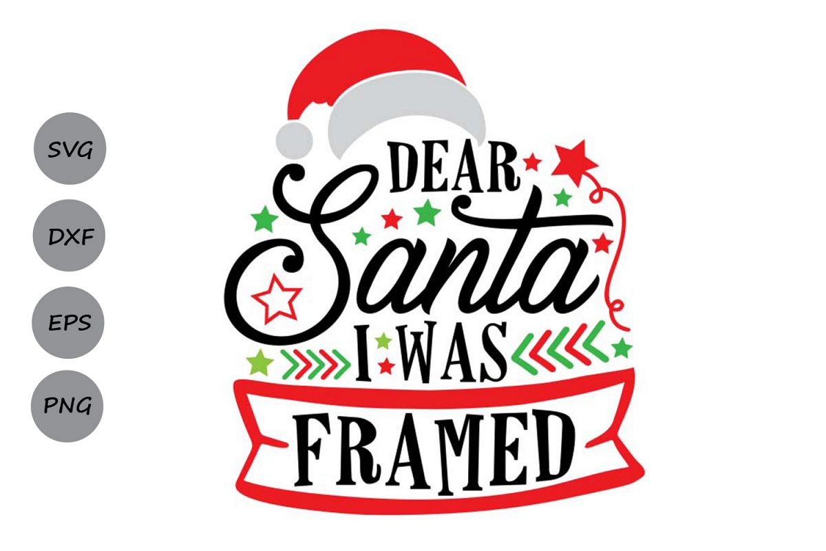 Dear Santa I Was Framed Svg, Christmas Svg, Santa Svg. (313081) | SVGs