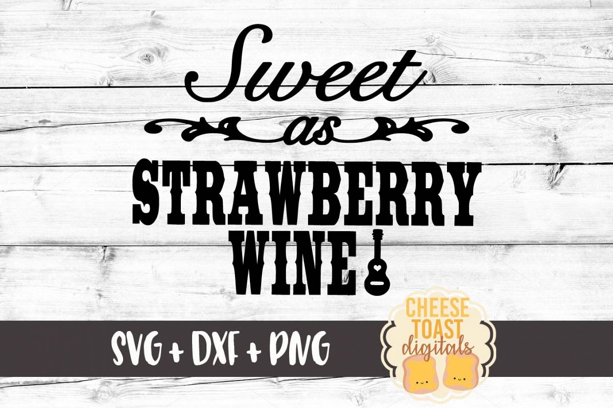 Download Sweet As Strawberry Wine - Country - SVG PNG DXF Cut Files ...