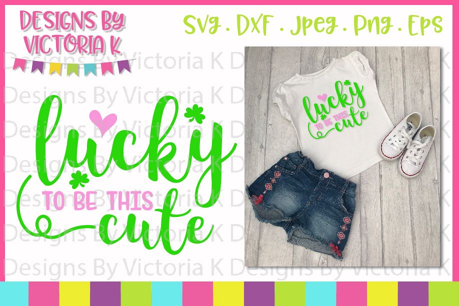 St Patrick's Day, Lucky to be this cute, SVG, DXF, PNG example image 1