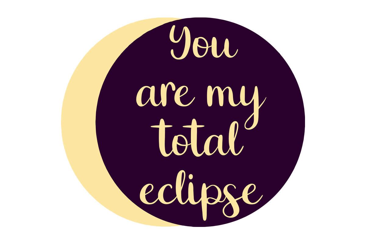 You are my total eclipse example image 1