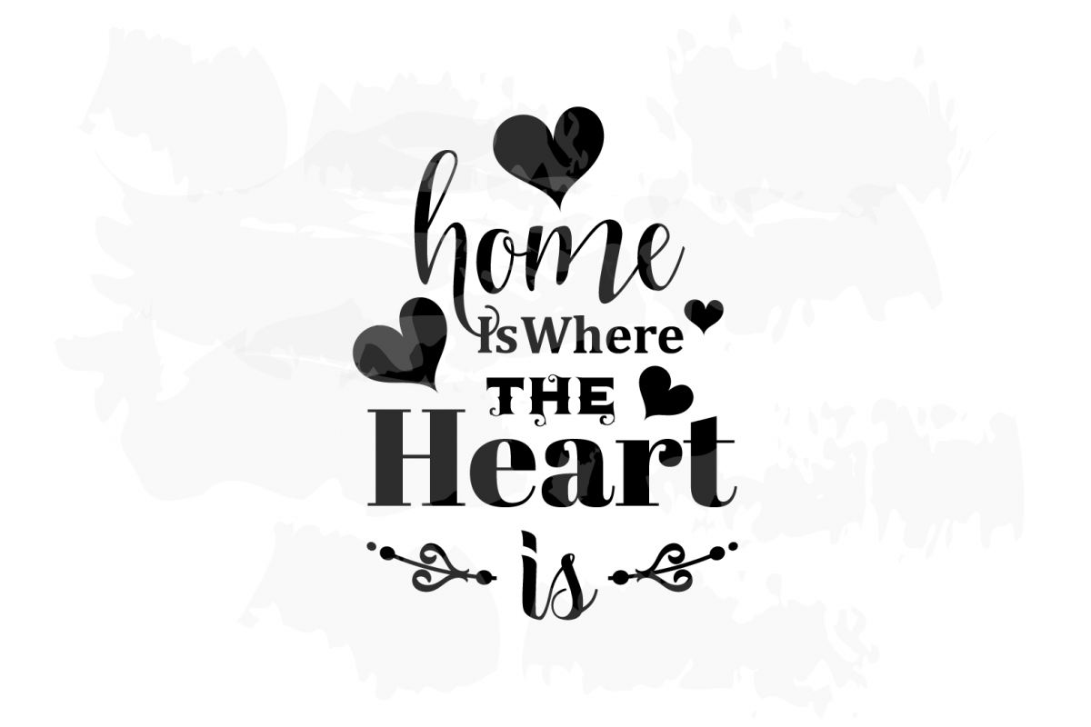 Download Home Is Where The Heart Is | SVG | EPS | PNG Cutting Files ...