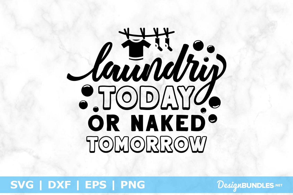 Laundry Today or Naked Tomorrow SVG File example image 1