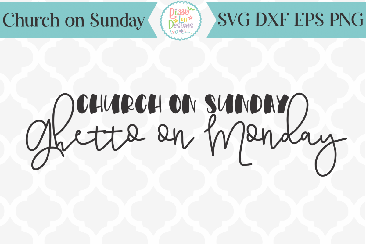 Church on Sunday Ghetto on Monday SVG Cutting File I Funny S example image 1