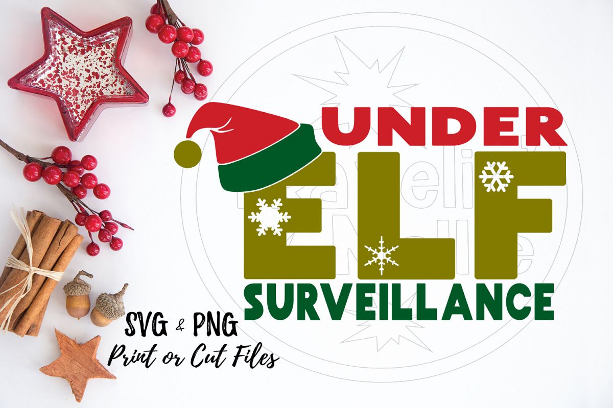 Download Under Elf Surveillance SVG Funny Christmas Holiday Santa ...