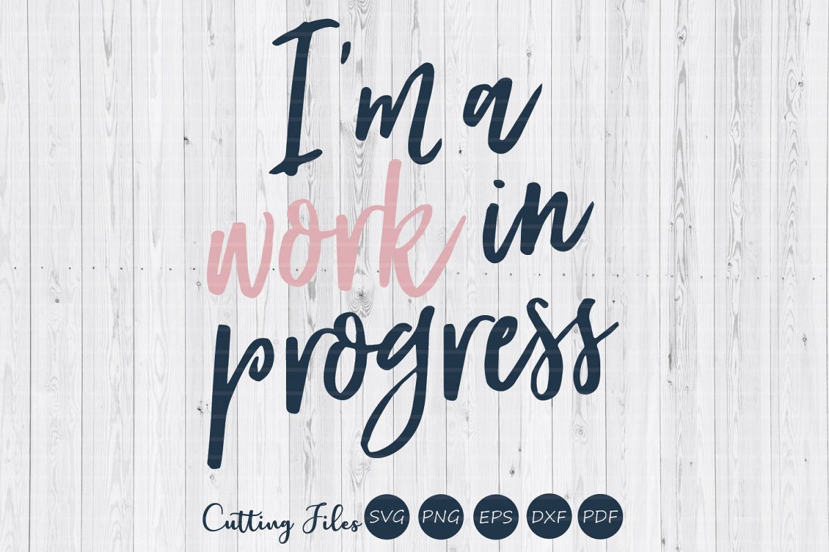 Im a work in progress| SVG cut file | Motivation | example image 1