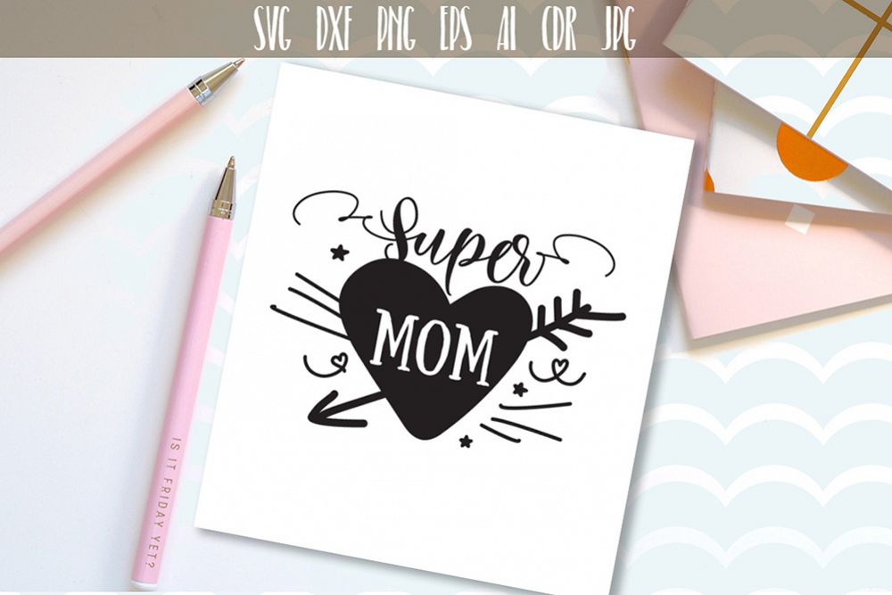 Download Super Mom, SVG, EPS, DXF, Printable files, Clipart, Sihlouette files, Cuttable files, Vector ...