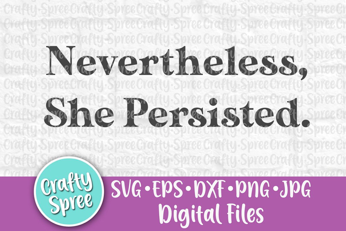 Nevertheless She Persisted SVG PNG DXF Cut File example image 1
