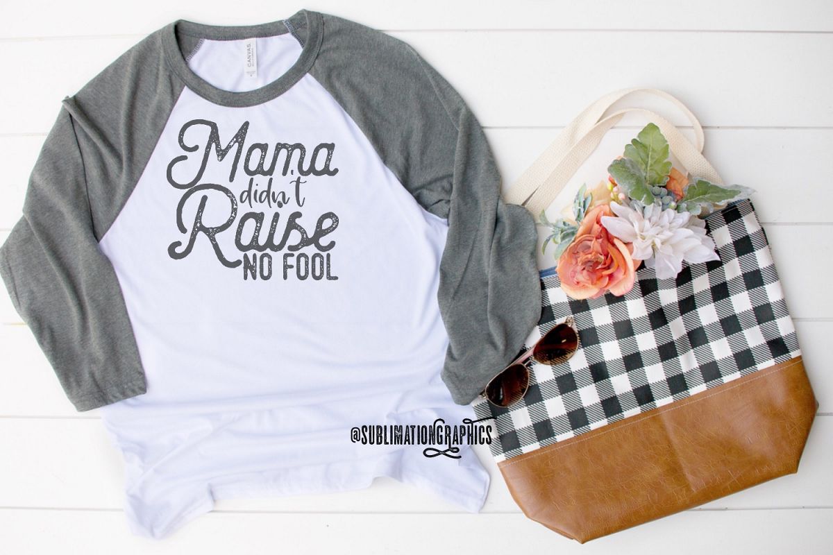 Mama Didnt Raise No Fool Sublimation Digital Download example image 1