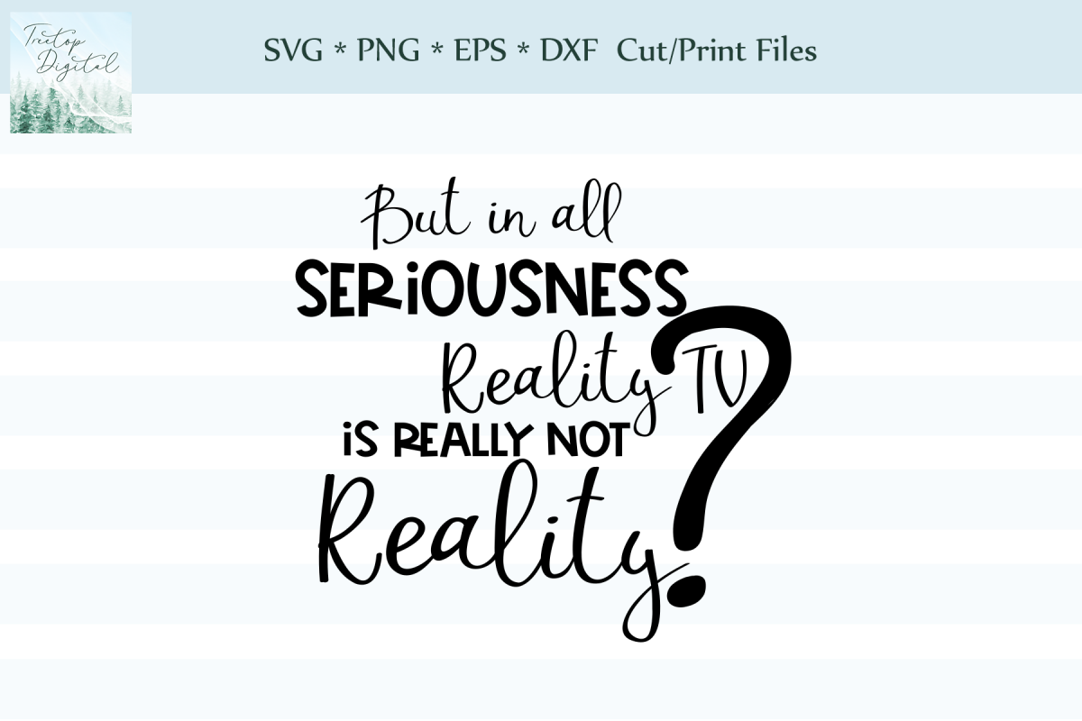 In all seriousness, Reality TV is not Reality?! SVG example image 1