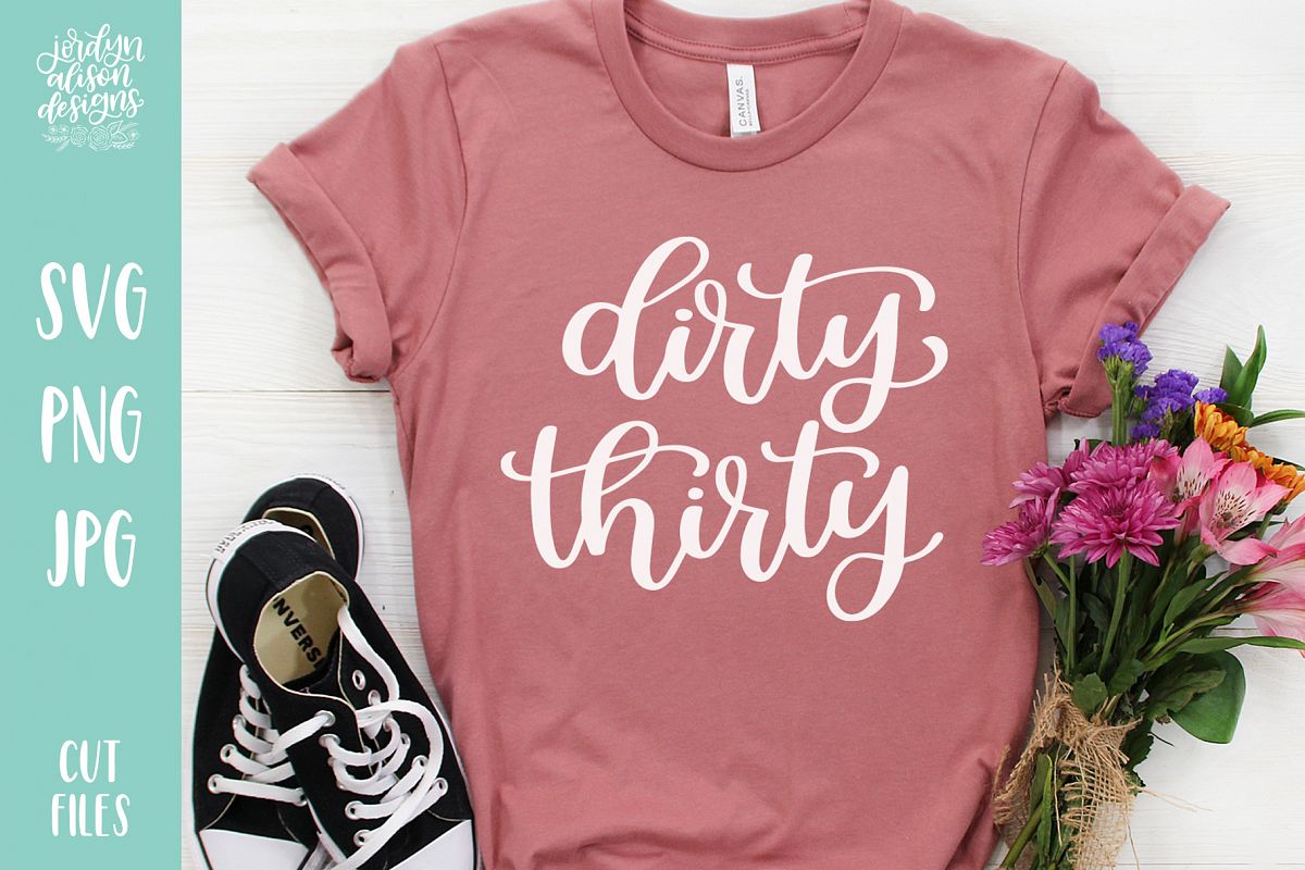 Dirty Thirty, 30th Birthday Hand Lettered SVG Cut File example image 1