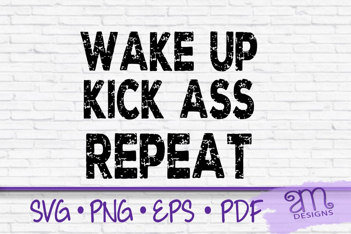Wake Up Kick Ass Repeat, Wake Up Svg, Kick Ass svg example image 1