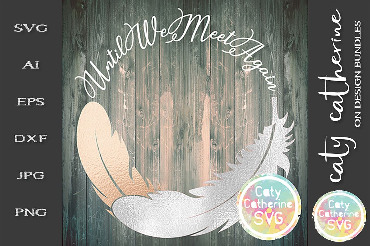 Until We Meet Again SVG In Memory Of Remembrance example image 1