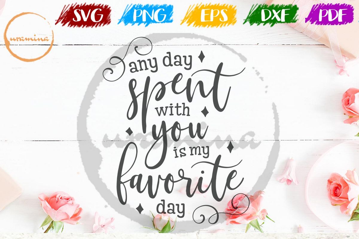Any Day Spent With You Valentine SVG PDF PNG example image 1