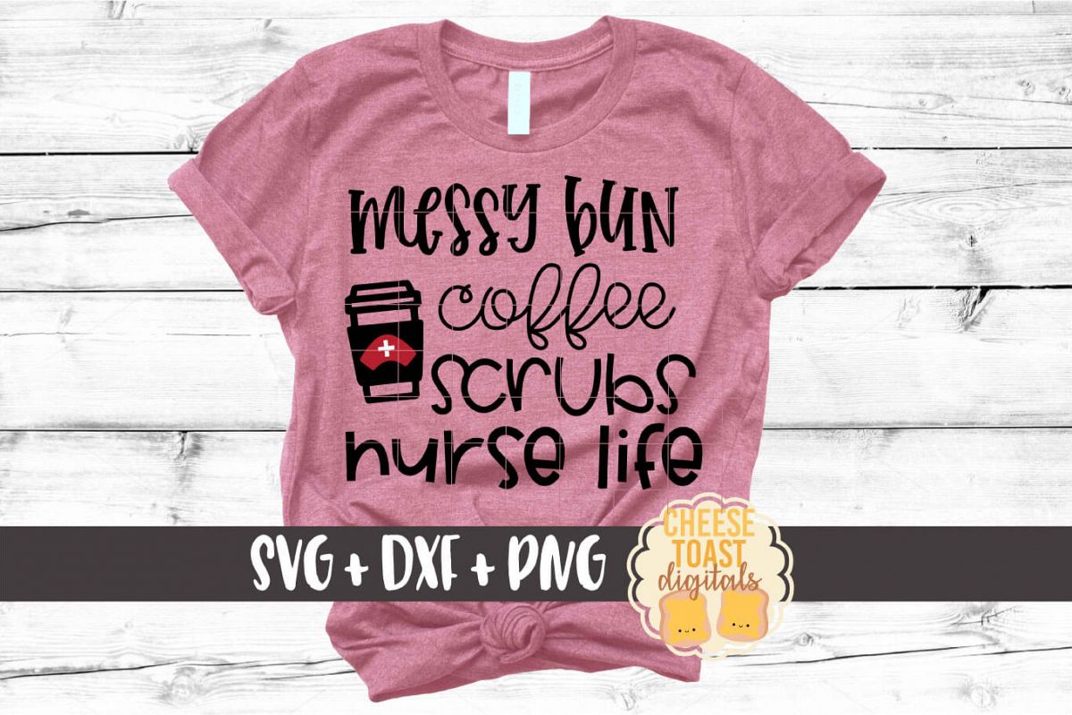 Messy Bun Coffee Scrubs Nurse Life - Nurse SVG PNG DXF Files example image 1