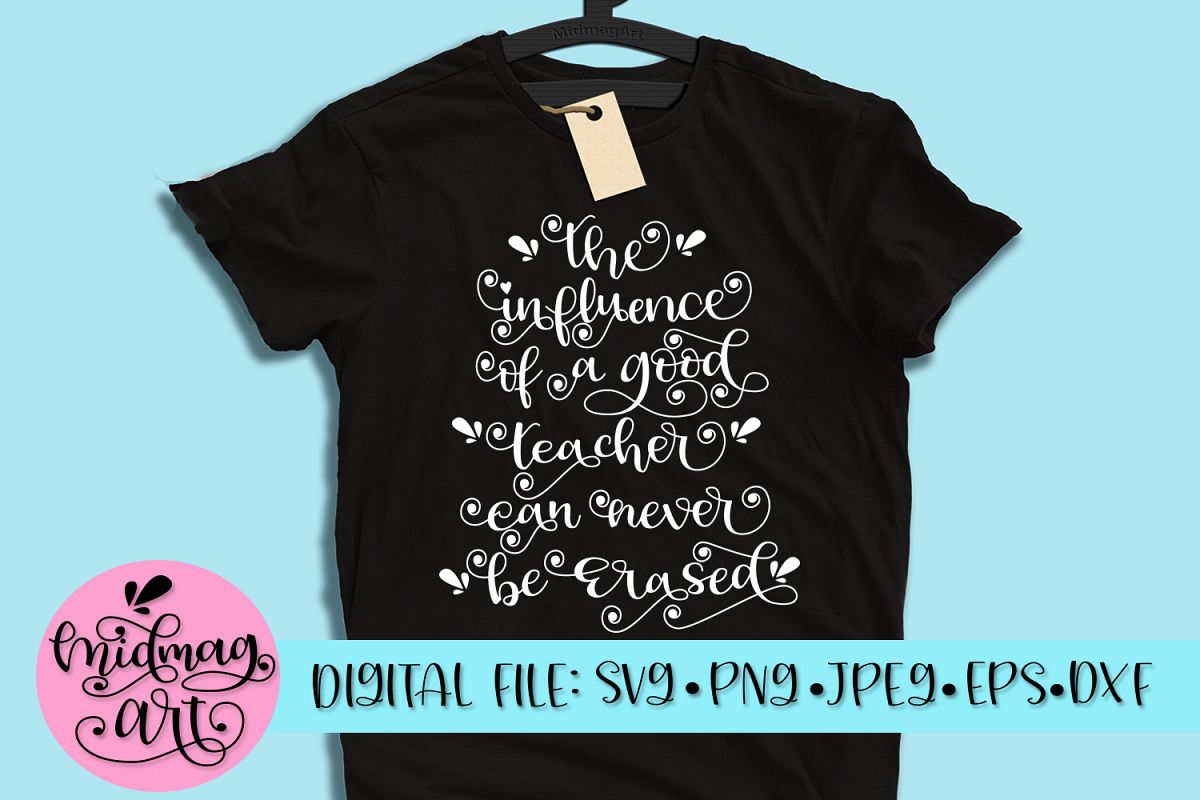 The influence of a good teacher can never be erased svg, png example image 1