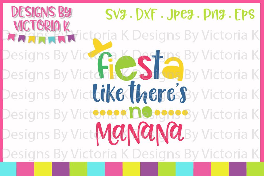 Fiesta like there's no Manana, Cinco de Mayo, SVG, DXF, PNG example image 1