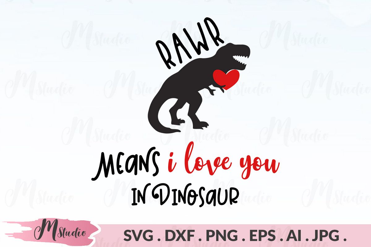 RAWR means i love you in dinosaur svg (179178) | Cut Files | Design Bundles