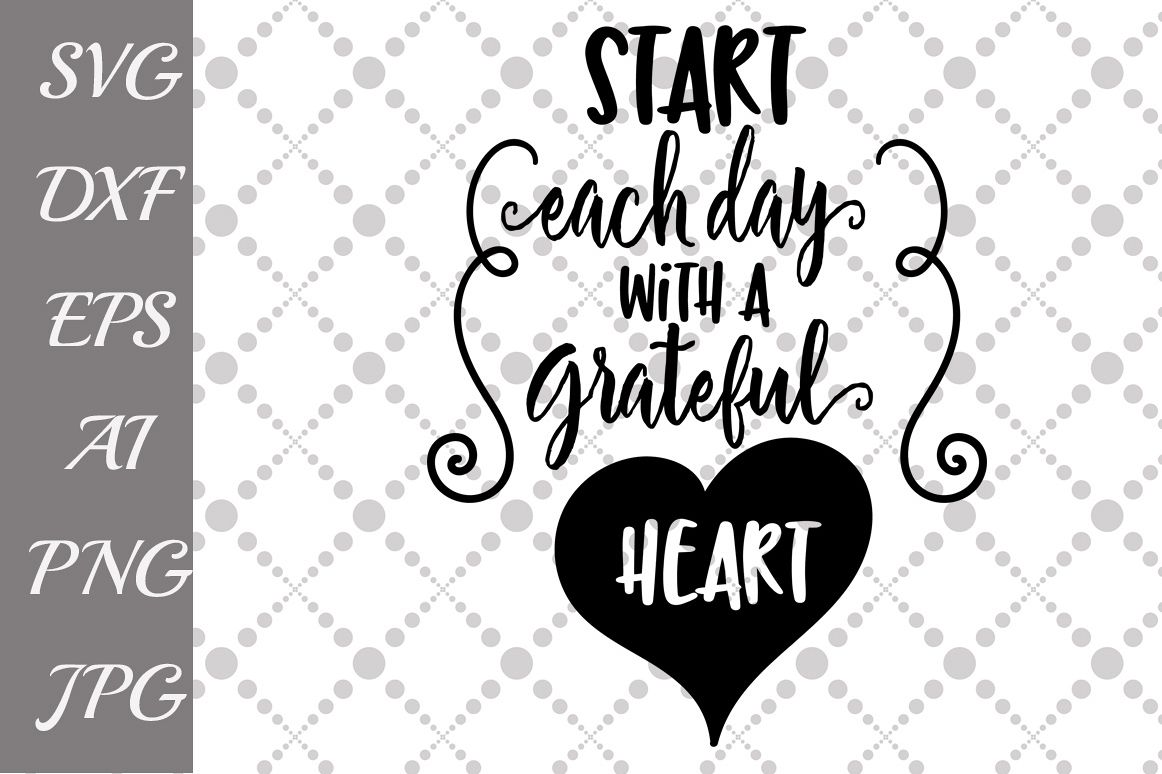 Start Each Day with a Grateful Heart Svg example image 1