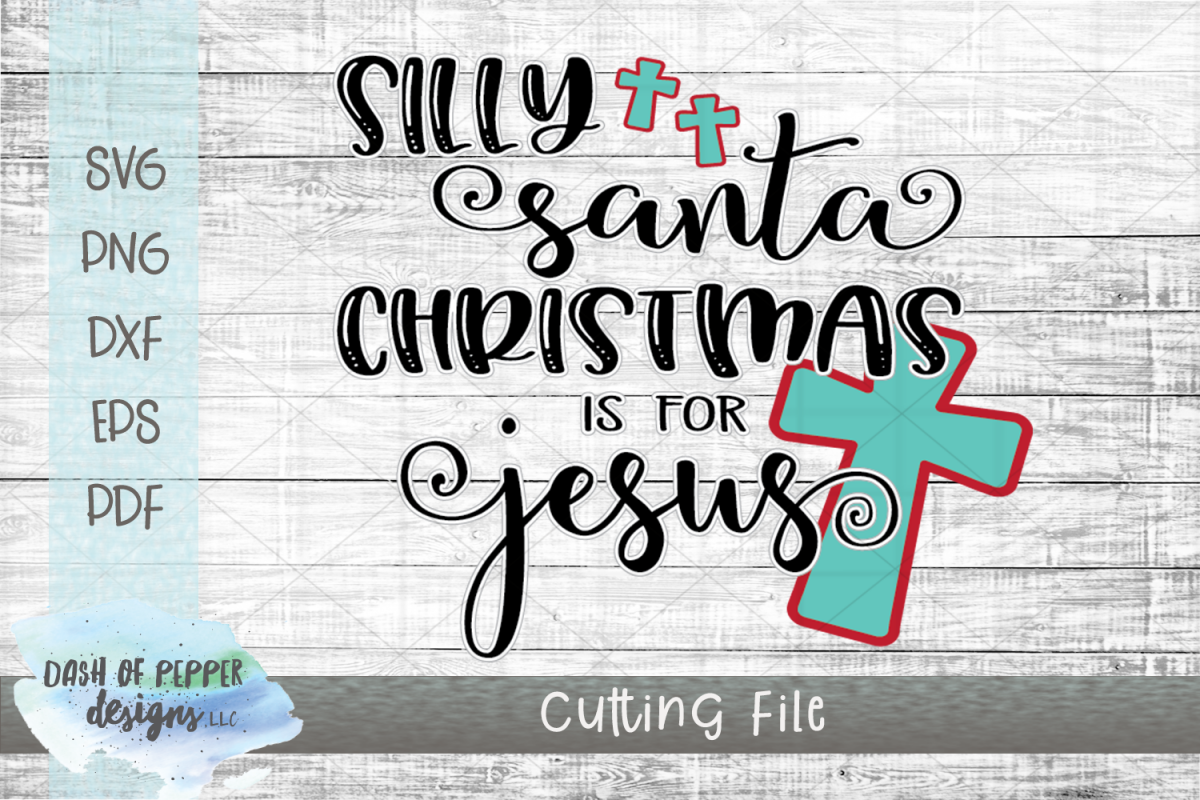Silly Santa Christmas is for Jesus SVG - A Christmas SVG example image 1