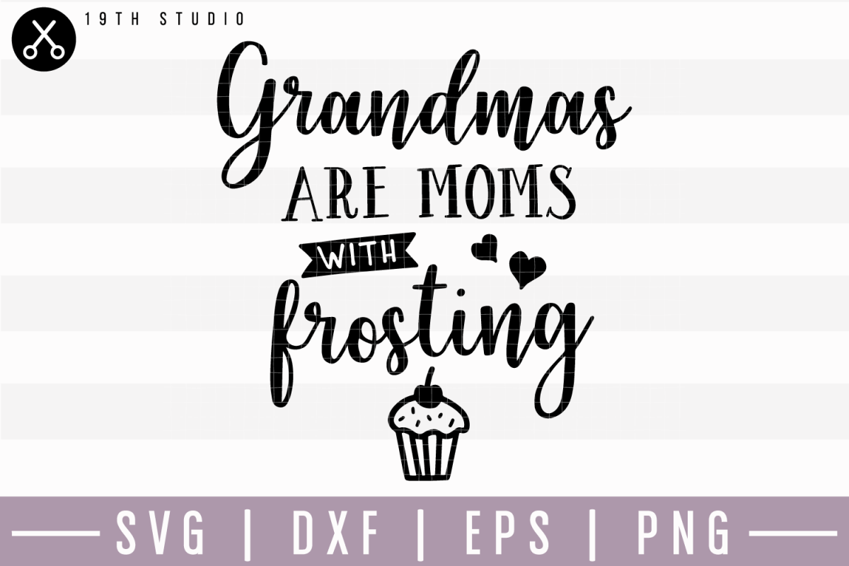 Grandmas Are Moms With Frosting SVG | M15F9