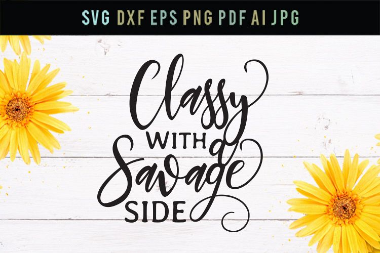 Classy, with a savage side, ever, cutting file, svg, dxf,eps example image 1