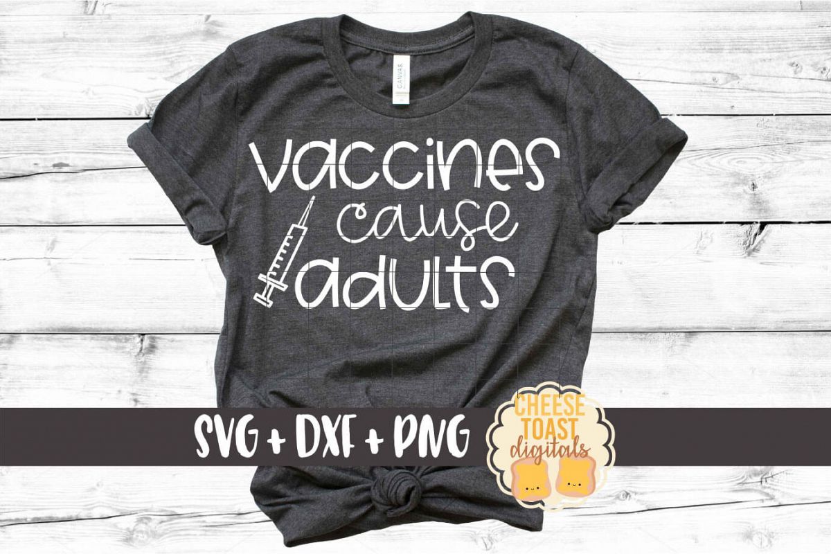 Vaccines Cause Adults - Nurse Design SVG PNG DXF Cut Files example image 1