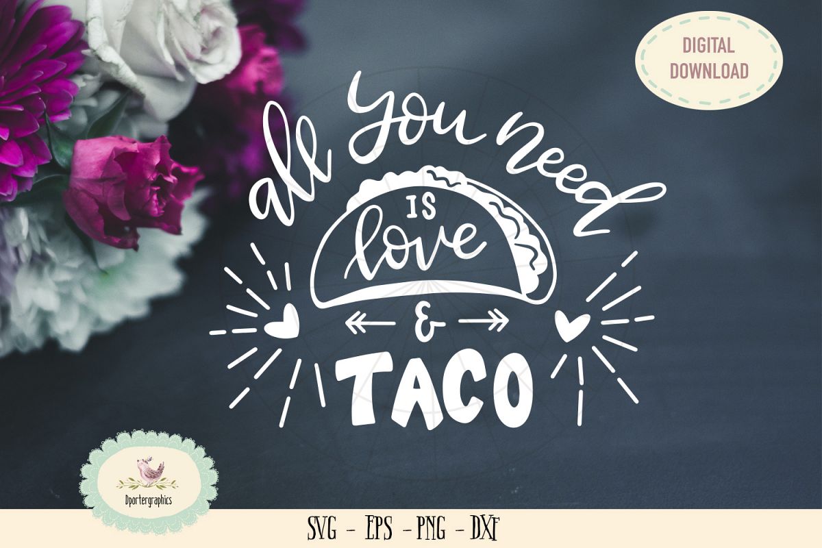 All you need is taco and love SVG cut file taco saying