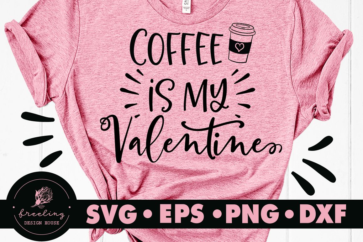 Coffee Is My Valentine SVG DXF EPS PNG example image 1