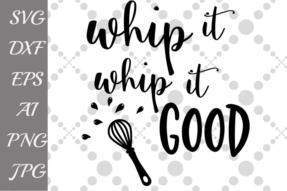 Whip it good Svg Kitchen Svg example image 1