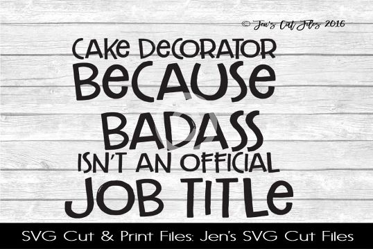 Cake Decorator Because Badass SVG Cut File example image