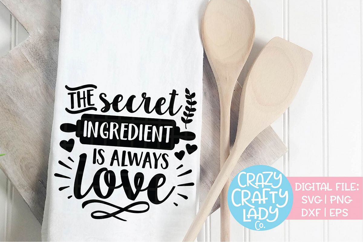 The Secret Ingredient Is Always Love SVG DXF Cut File (174589) Cut