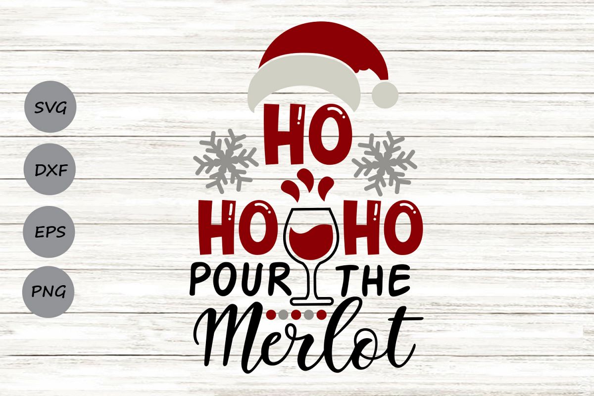 Ho Ho Ho Pour The Merlot Svg, Christmas Svg, Santa Svg. example image 1