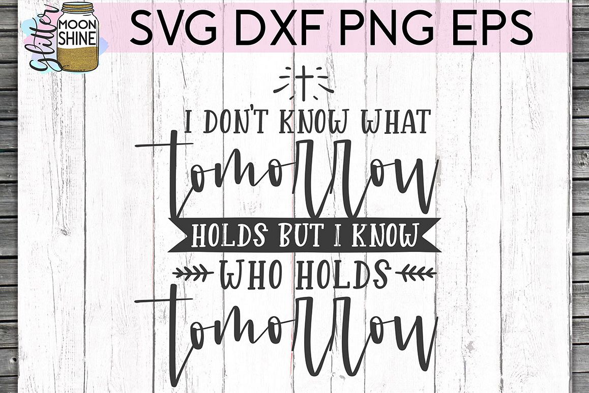 I Know Who Holds Tomorrow SVG DXF PNG EPS Cutting Files example image 1