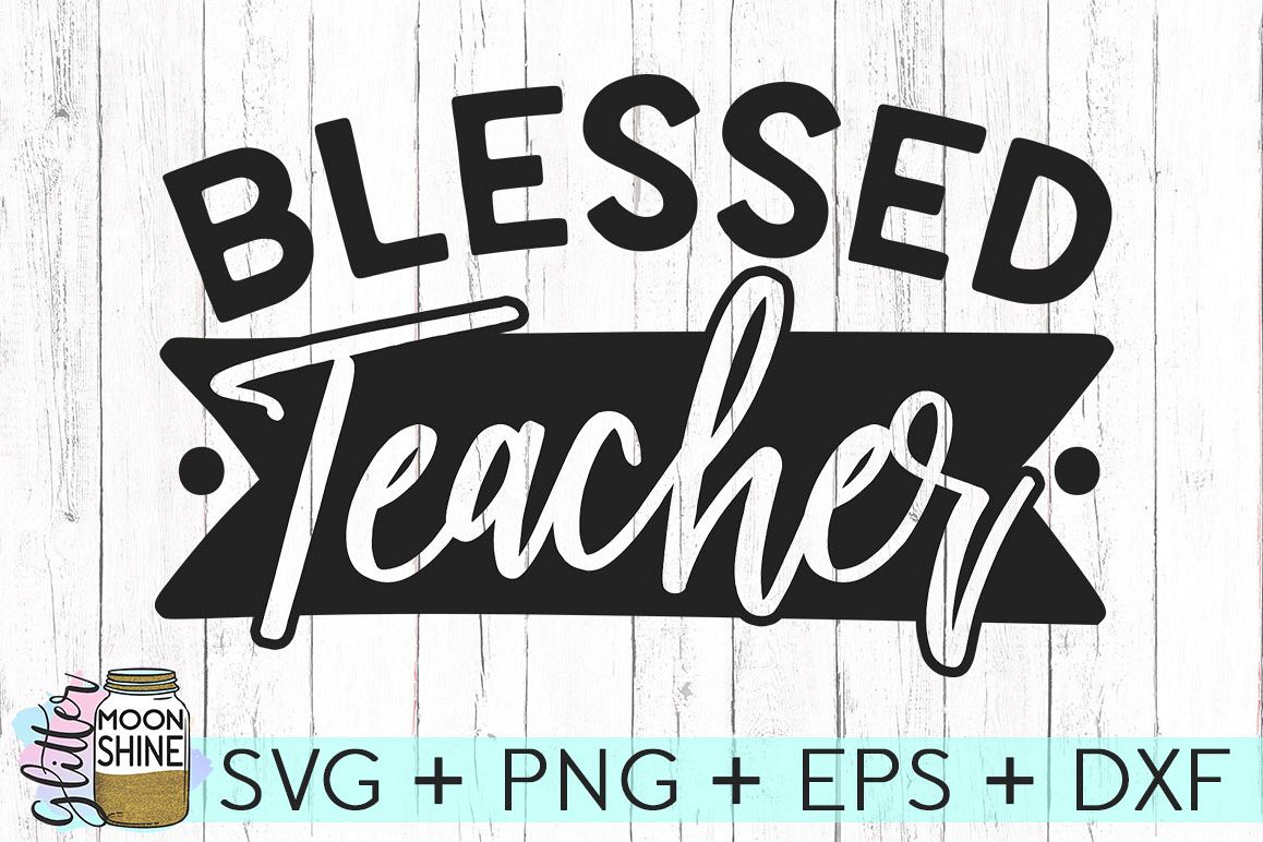 Download Blessed Teacher SVG DXG PNG EPS Cutting File (111412) | SVGs | Design Bundles
