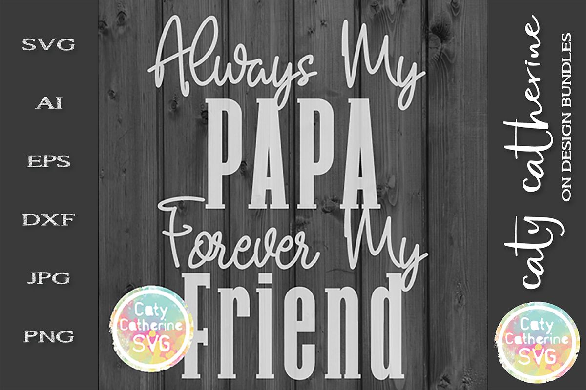 Always My Papa Forever My Friend Father's Day SVG example image 1